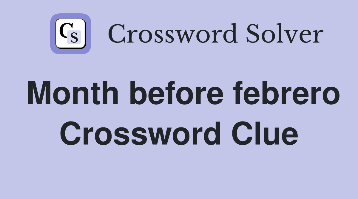 Month before febrero Crossword Clue Answers Crossword Solver